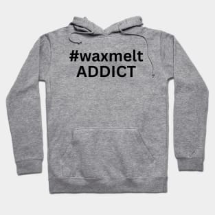 hashtag waxmelt addict Hoodie